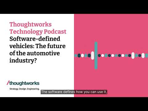 Software-defined vehicles: The future of the automotive industry? — Thoughtworks Technology Podcast