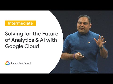 Solving for the Future of Analytics & AI with Google Cloud (Cloud Next ‘19 UK) Solving for the Future of Analytics & AI with Google Cloud (Cloud Next ‘19 UK)