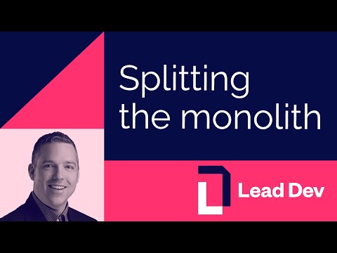 Splitting the monolith | Jimmy Bogard | #LeadDevAustin