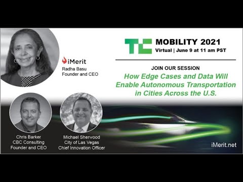 TechCrunch Mobility 2021: iMerit CEO Radha Basu with Chris Barker & Michael Sherwood