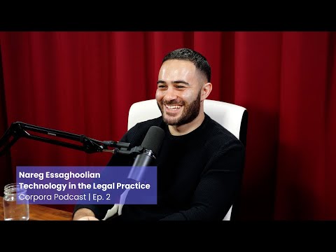 Technology in the Legal Practice with Nareg Essaghoolian | Corpora Podcast (Ep. 2)