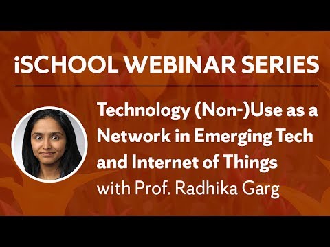Technology (Non-)Use as a Network in Emerging Tech and Internet of Things with Prof. Radhika Garg