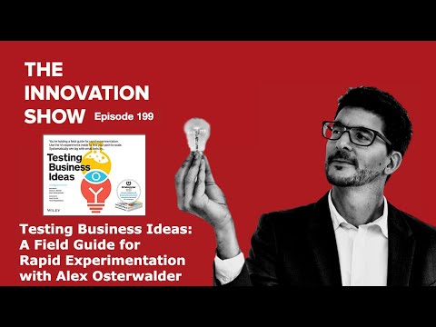 Testing Business Ideas: A Field Guide for Rapid Experimentation with Alex Osterwalder