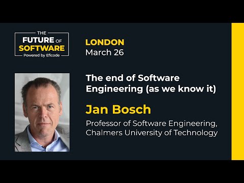 The end of Software Engineering (as we know it) | Jan Bosch | Chalmers University of Technology