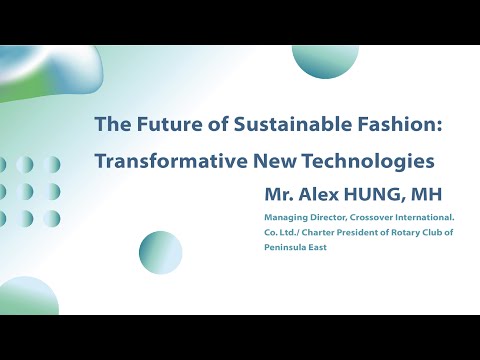 The Future of Sustainable Fashion: Transformative New Technologies - Mr. Alex HUNG, MH