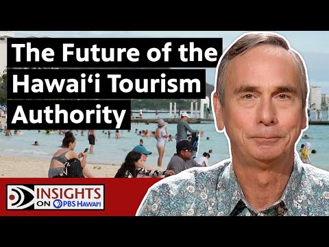 The Future of the Hawaiʻi Tourism Authority | INSIGHTS ON PBS HAWAIʻI