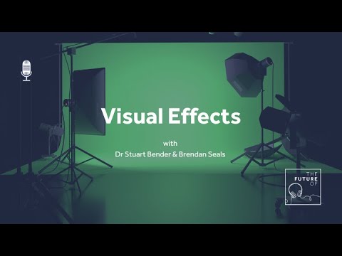The Future Of: Visual Effects [FULL PODCAST EPISODE]