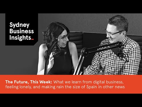 The Future, This Week 27 Apr 2018: digital business, feeling lonely, making rain the size of Spain