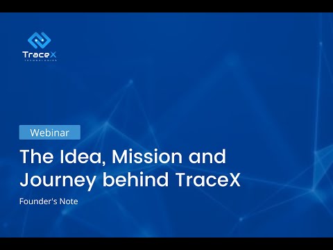 The Idea, Mission, and Journey behind TraceX