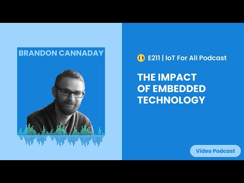 The Impact of Embedded Technology | Losant's Brandon Cannaday | E211