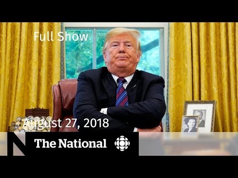 The National for Monday August 27, 2018 — NAFTA, Pot Emergencies, Brooke Henderson