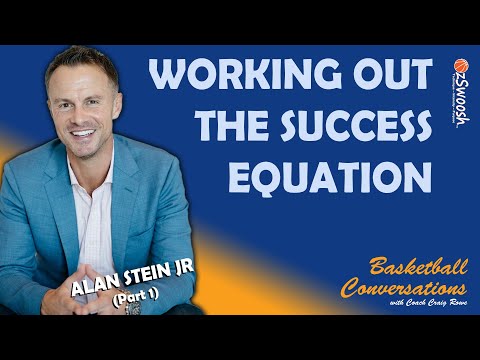 The Success Equation in Basketball and Business | Alan Stein Jr (Pt 1)