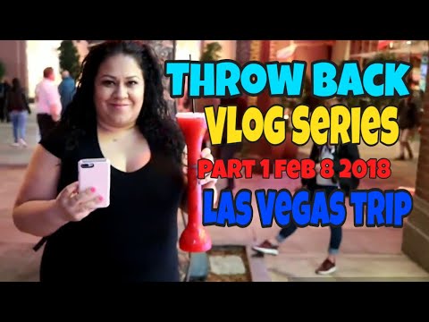 Throw Back Vlog Part 1 from Feb 8 2018 - Trip to Las Vegas