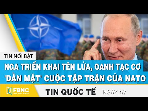 Tin quốc tế mới nhất 1/7 Nga triển khai tên lửa, oanh tạc cơ 'dằn mặt' cuộc tập trận của Nato | FBNC