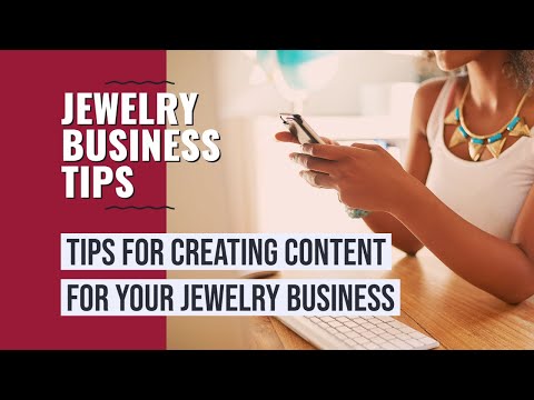 Tips for Creating Content for your Jewelry Business