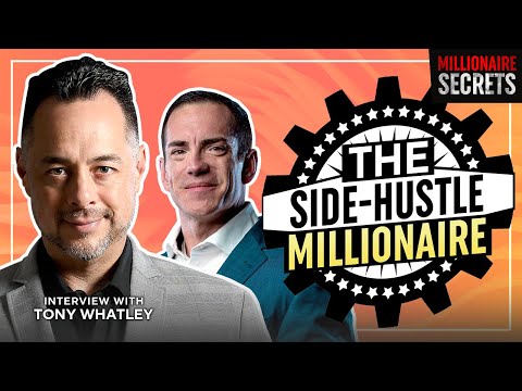 TONY WHATLEY | Side Hustler Becomes A 7 Figure Business Mentor | Millionaire Secrets