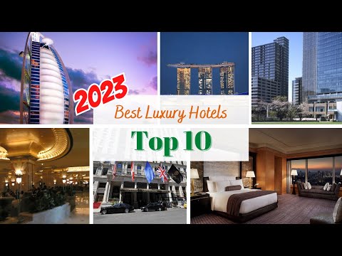 Top 10 Best Luxury Hotels in 2023