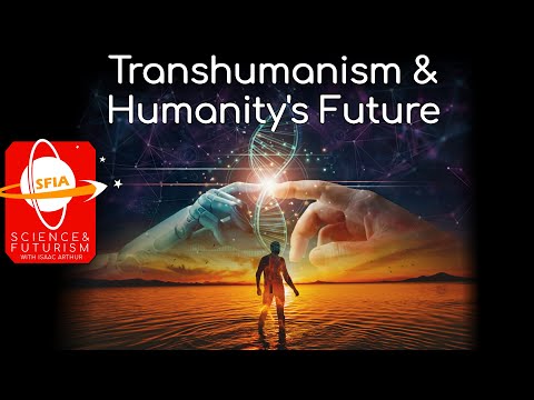 Transhumanism & Humanity’s Future