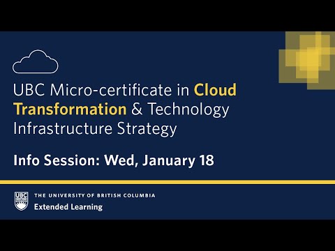 UBC Micro-certificate in Cloud Transformation & Technology Strategy | Jan 18, 2023 Info Session