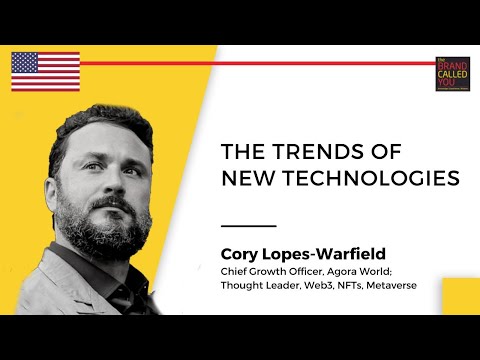 Understanding the Hot Technologies | Cory Lopes-Warfield | Chief Growth Officer, Agora World