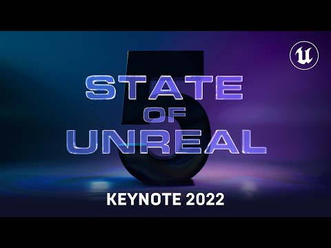 Unreal Engine 5 Release | The State of Unreal 2022 Keynote Presentation