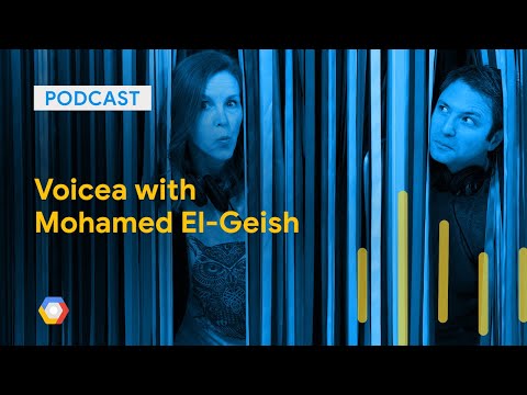 Voicea with Mohamed El-Geish: GCPPodcast Episode 162