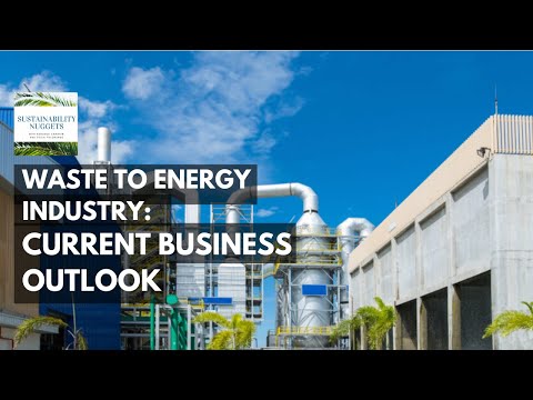 Waste to Energy Industry: Current Business Outlook