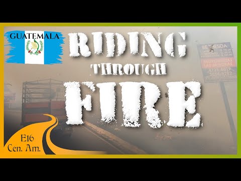 We Ride Through a FIRE Out of Control – [Central America E16] Moto Travel Diaries
