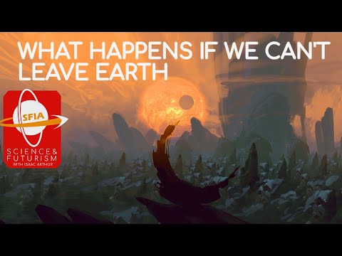 What Happens If We Can't Leave Earth?