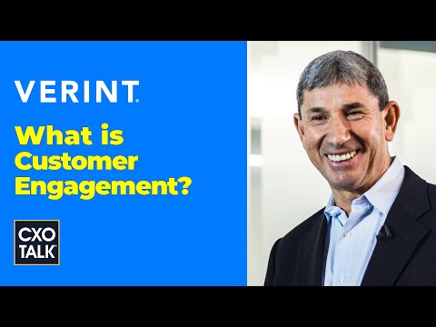 What is Modern Customer Engagement? (with Verint CEO)  | CXOTalk