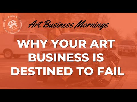 Why Your Art Business is Destined to Fail