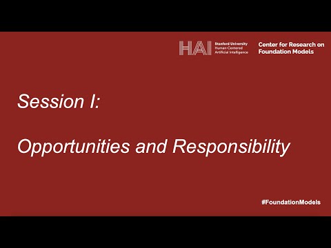 Workshop on Foundation Models (Session I: Opportunities and Responsibility)